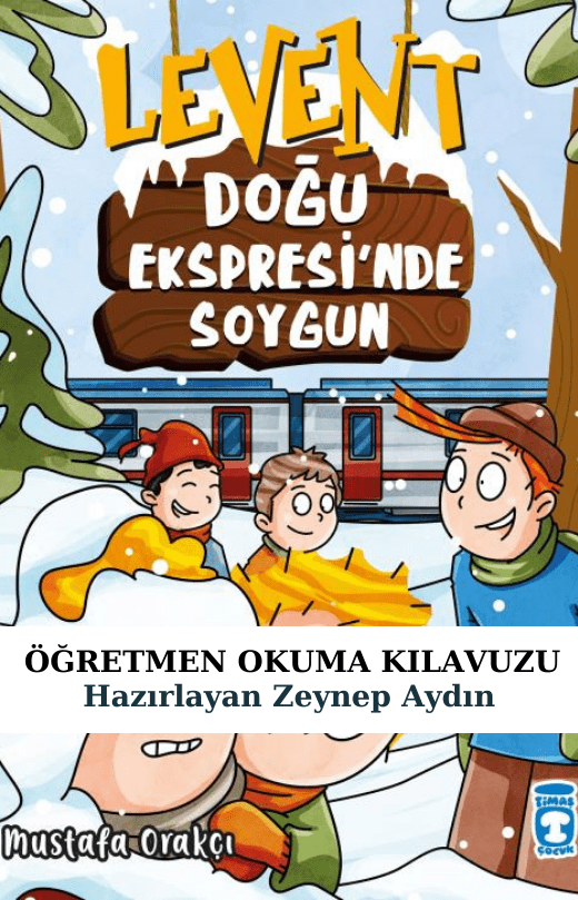 Levent Doğu Ekspresinde Soygun Öğretmen Okuma Kılavuzu